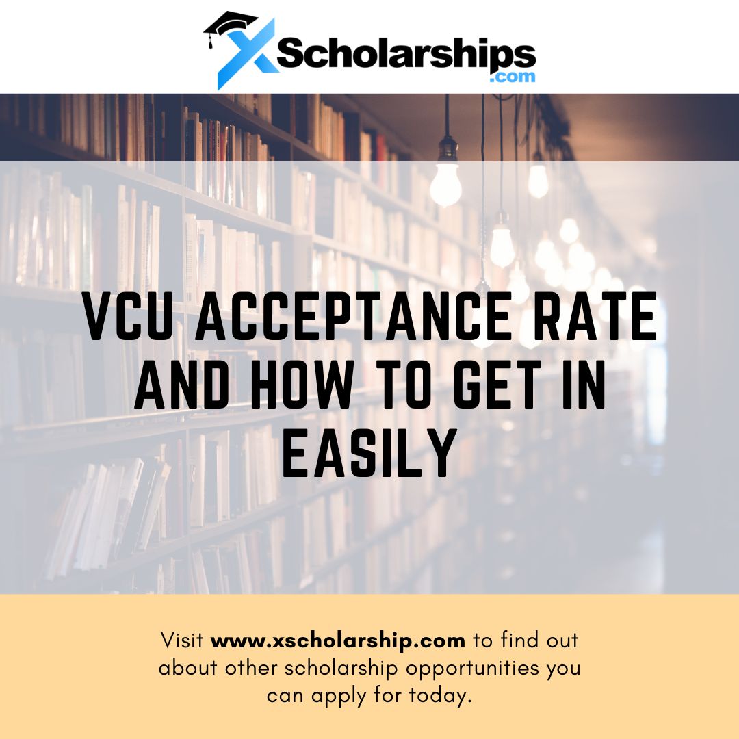 VCU Acceptance Rate and How to Get in Easily xScholarship