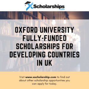 Oxford University Fully-Funded Scholarships for Developing Countries in UK