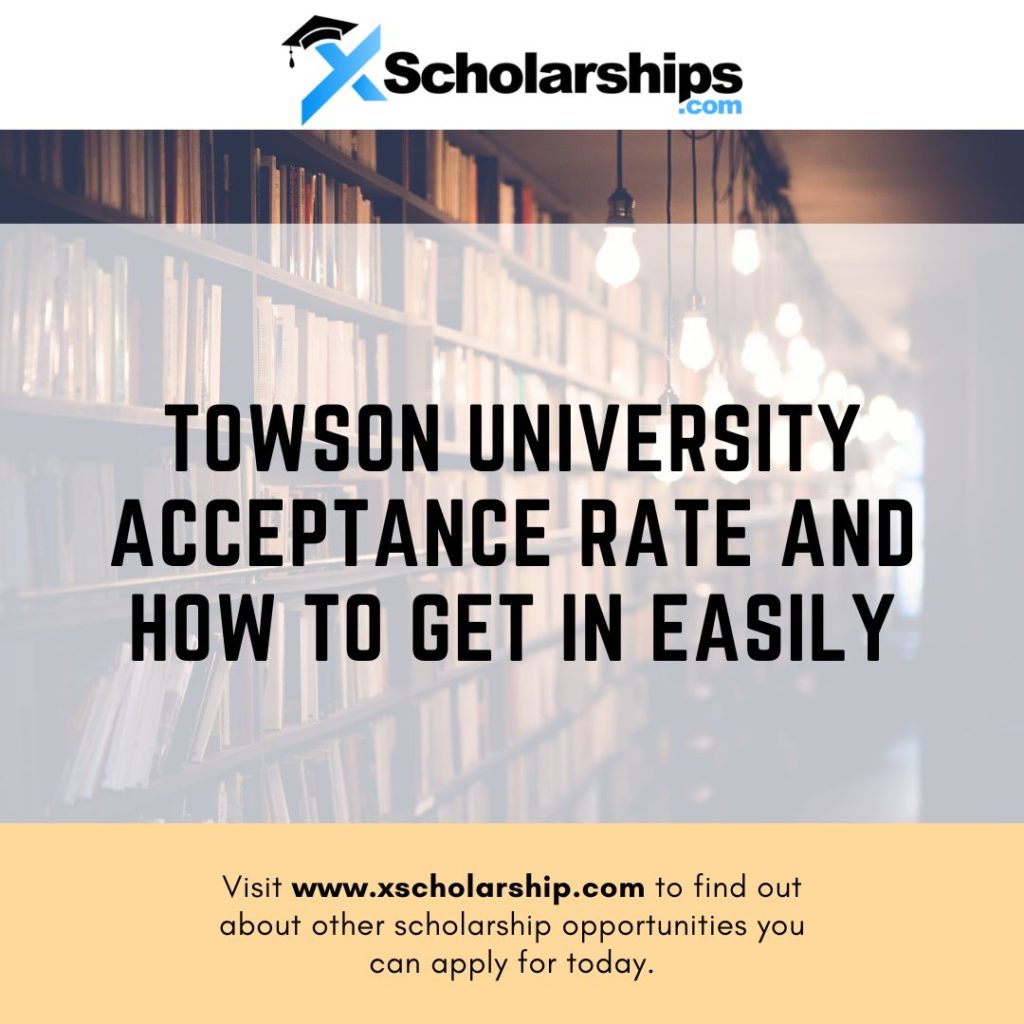Towson University Acceptance Rate And How To Get In Easily In 2023