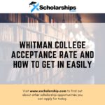 Whitman College Acceptance Rate And How To Get In Easily