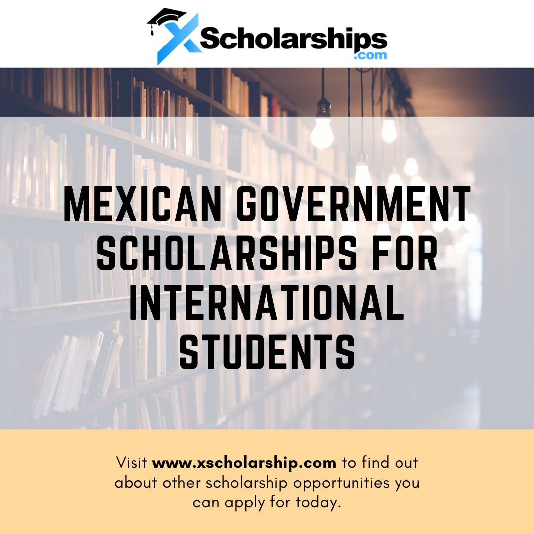 Mexican Government Scholarships for International Students 20222023